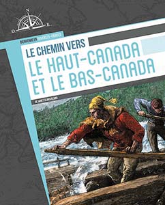 Cover Art for Le chemin vers le Haut-Canada et le Bas-Canada